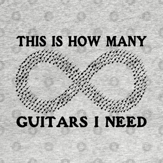 This is how many guitars I need (infinity) Funny Musician Guitar Player Gift by blueversion